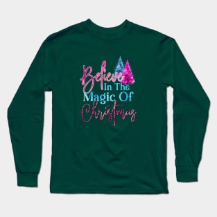 Believe In The Magic Of Christmas Long Sleeve T-Shirt